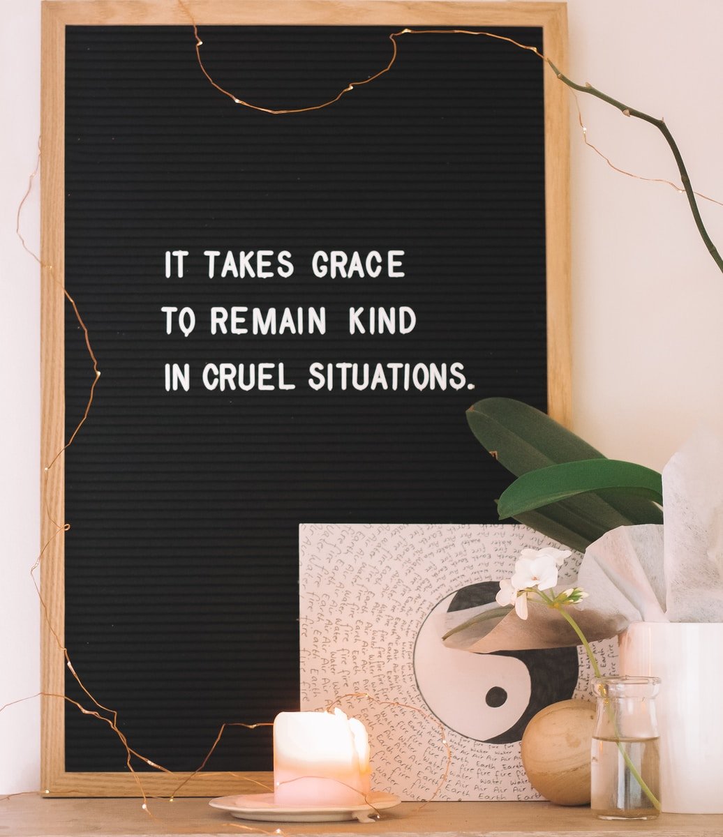 it takes grace to remain kind in cruel situations board decor